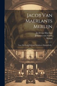 Produktbild: Jacob Van Maerlants Merlijn: Naar Het Eenig Bekende Steinforter Handschrift...