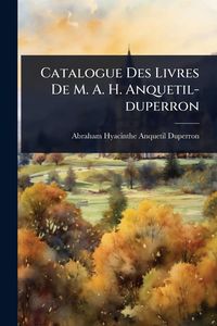 Produktbild: Catalogue Des Livres De M. A. H. Anquetil-duperron