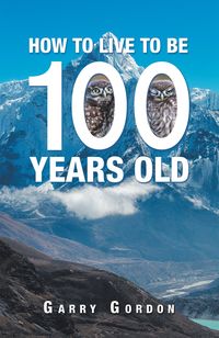 Produktbild: How to Live to Be 100 Years Old