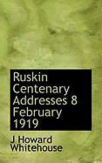 Produktbild: Ruskin Centenary Addresses 8 February 1919