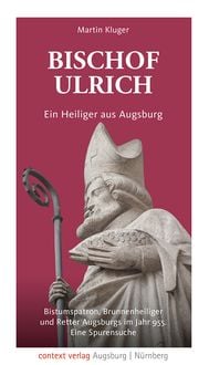 Produktbild: Bischof Ulrich. Ein Heiliger aus Augsburg