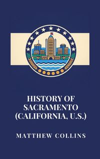 Produktbild: History of Sacramento (California, U.S.)