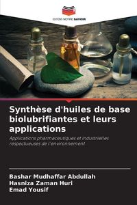 Produktbild: Synth&egrave;se d'huiles de base biolubrifiantes et leurs applications