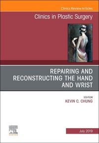 Produktbild: Repairing and Reconstructing the Hand and Wrist, an Issue of Clinics in Podiatric Medicine and Surgery