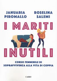 Produktbild: I mariti inutili. Corso femminile di sopravvivenza alla vita di coppia
