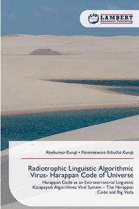 Produktbild: Radiotrophic Linguistic Algorithmic Virus- Harappan Code of Universe