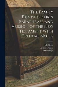 Produktbild: The Family Expositor or A Paraphrase and Version of the New Testament With Critical Notes