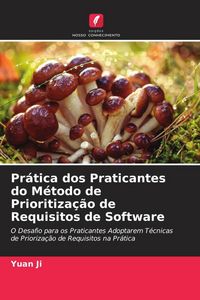 Produktbild: Pr&aacute;tica dos Praticantes do M&eacute;todo de Prioritiza&ccedil;&atilde;o de Requisitos de Software