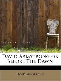 Produktbild: Armstrong, D: David Armstrong or Before The Dawn