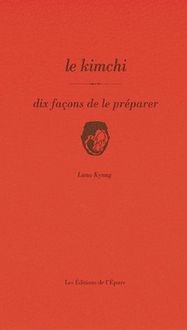 Produktbild: Le kimchi, dix fa&ccedil;ons de le pr&eacute;parer