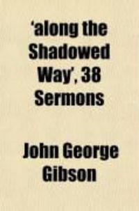 Produktbild: Along the Shadowed Way', 38 Sermons
