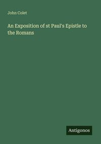 Produktbild: An Exposition of st Paul's Epistle to the Romans