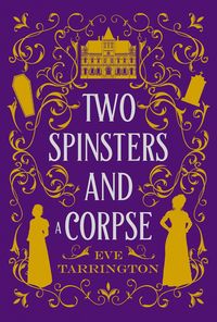 Produktbild: Two Spinsters and a Corpse (Two Spinsters and a Murder Mystery, #1)
