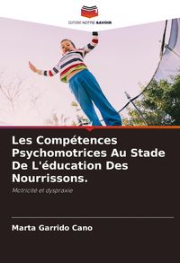 Produktbild: Les Comp&eacute;tences Psychomotrices Au Stade De L'&eacute;ducation Des Nourrissons.