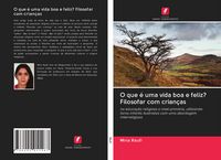 Produktbild: O que &eacute; uma vida boa e feliz? Filosofar com crian&ccedil;as
