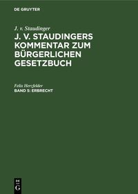 Produktbild: J. v. Staudinger: J. v. Staudingers Kommentar zum B&uuml;rgerlichen Gesetzbuch / Erbrecht