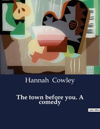 Produktbild: The town before you. A comedy