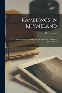 Produktbild: Ramblings in Rhymeland [microform]: War Poems, Songs and Other Verse: Sentimental, Humorous, Philosophical