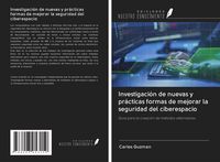 Produktbild: Investigaci&oacute;n de nuevas y pr&aacute;cticas formas de mejorar la seguridad del ciberespacio