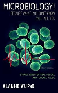 Produktbild: Microbiology! Because What You Don't Know Will Kill You