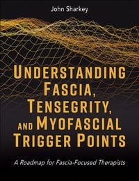 Produktbild: Understanding Fascia, Tensegrity, and Myofascial Trigger Points