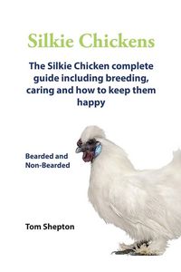Produktbild: Silkie Chickens A Complete Guide To Caring And Breeding.