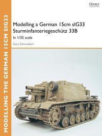 Produktbild: Modelling a German 15cm sIG33 Sturminfanteriegesch&uuml;tz 33B