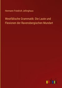 Produktbild: Westf&auml;lische Grammatik: Die Laute und Flexionen der Ravensbergischen Mundart