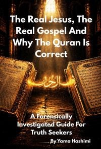 Produktbild: The Real Jesus, The Real Gospel and Why The Quran Is Correct