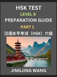 Produktbild: HSK Test Level 6 Course Preparation Guide (Part 1)- A Beginner's Course Study Material to Self-learn Mandarin Chinese Characters, Words, Example Sentences, Vocabulary, Essays and Stories to Pass Hanyu Shuiping Kaoshi, Easy Lessons, Books for HSK All Level