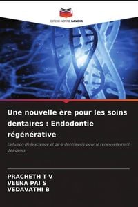 Produktbild: Une nouvelle &egrave;re pour les soins dentaires : Endodontie r&eacute;g&eacute;n&eacute;rative
