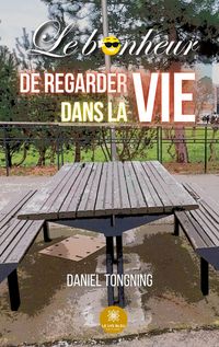Produktbild: Daniel Tongning: Bonheur de regarder dans la vie