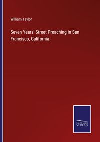 Produktbild: Seven Years' Street Preaching in San Francisco, California