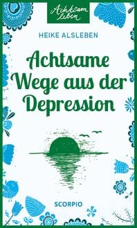 Bild vom Artikel Achtsame Wege aus der Depression vom Autor Heike Alsleben
