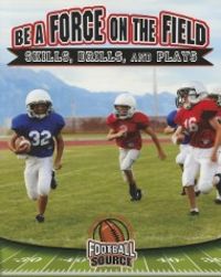 Produktbild: Be a Force on the Field: Skills, Drills, and Plays
