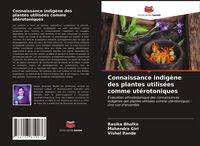 Produktbild: Connaissance indig&egrave;ne des plantes utilis&eacute;es comme ut&eacute;rotoniques