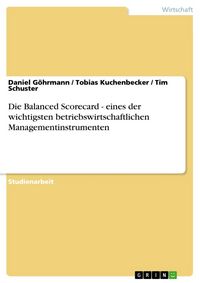 Produktbild: Die Balanced Scorecard - eines der wichtigsten betriebswirtschaftlichen Managementinstrumenten