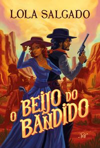 Produktbild: O beijo do bandido - Um romance de faroeste da autora de "Sol em J&uacute;piter"