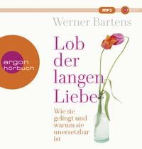 Lob der langen Liebe von Werner Bartens