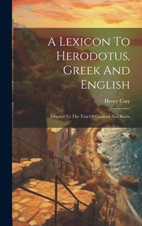 Produktbild: A Lexicon To Herodotus, Greek And English: Adapted To The Text Of Gaisford And Baehr