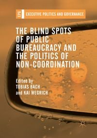 Produktbild: The Blind Spots of Public Bureaucracy and the Politics of Non‐Coordination