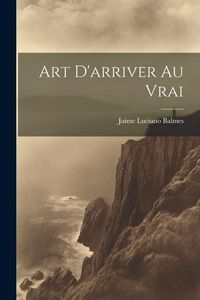 Produktbild: Art D'arriver au Vrai