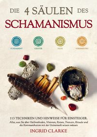 Produktbild: Die 4 S&auml;ulen des Schamanismus: 113 Techniken und Hinweise f&uuml;r Einsteiger