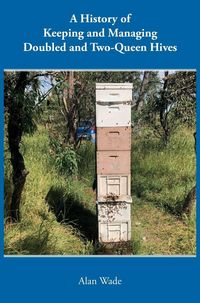 Produktbild: A History of Keeping and Managing Doubled and Two-Queen Hives
