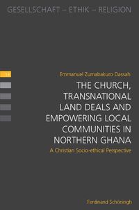 Produktbild: The Church, Transnational Land Deals and Empowering Local Communities in Northern Ghana
