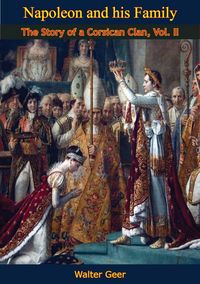 Produktbild: Napoleon and his Family: The Story of a Corsican Clan, Vol II