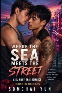 Produktbild: Where the Sea Meets the Street - A BL Muay Thai Romance Beyond the Neon Lights