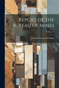 Produktbild: Report of the Bureau of Mines; Volume 15