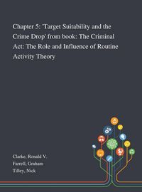 Produktbild: Chapter 5: 'Target Suitability and the Crime Drop' From Book: The Criminal Act: The Role and Influence of Routine Activity Theory