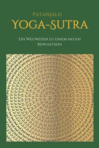 Produktbild: Patanjalis Yoga-Sutra: Ein Wegweiser zu einem neuen Bewusstsein